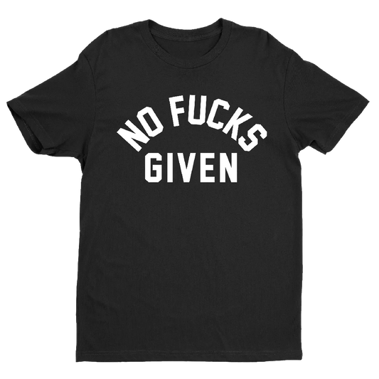 NO FUCKS GIVEN T-SHIRT