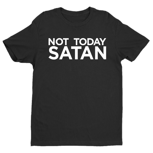 NOT TODAY SATAN T-SHIRT